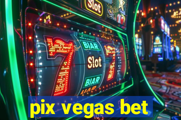 pix vegas bet